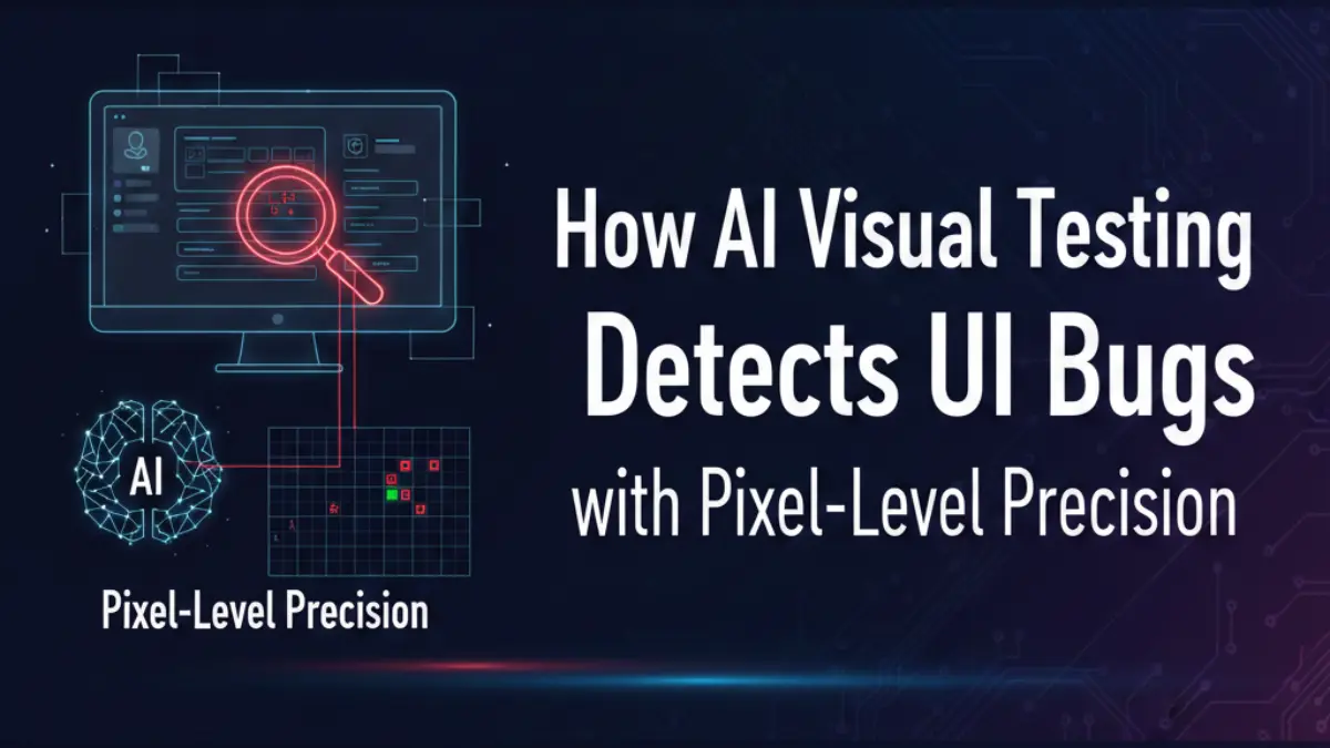 How AI Visual Testing Detects UI Bugs with Pixel‑Level Precision