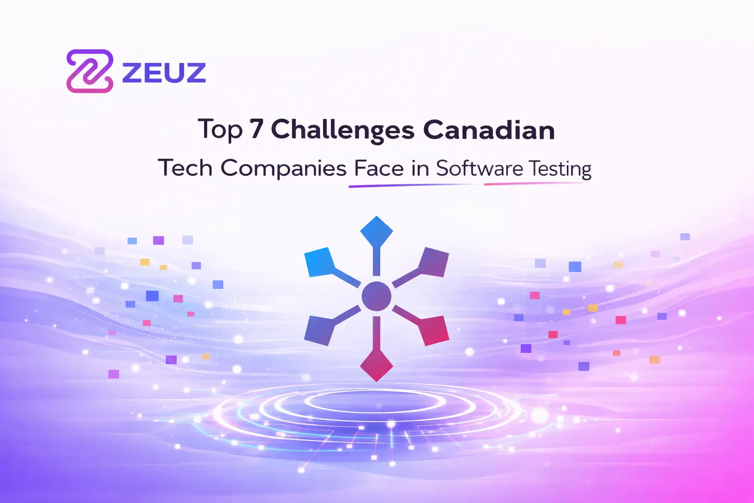 Top 7 Challenges Canadian Tech Companies Face in Software Testing